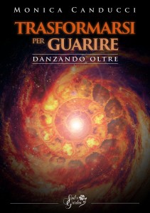 Trasformarsi per Guarire - Danzando oltre